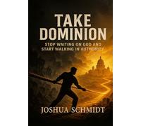 Take Dominion: Stop Waiting on God and Start Walking in Authority (Soul Seeds: Series One)