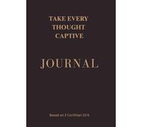Take Every Thought Captive: A Scripture & Prayer Journal for the Mind