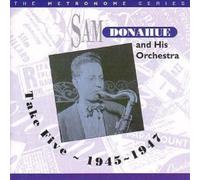 Take Five 1945-1947 by Sam Donahue & His Orchestra (2002-07-09)