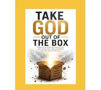 TAKE GOD OUT OF THE BOX