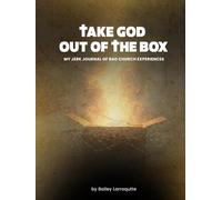 Take God Out of the Box: My Jerk Journal of Bad Church Experiences