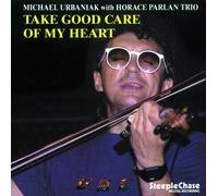 Take Good Care Of My Heart by Michal Urbaniak (1998-08-30)