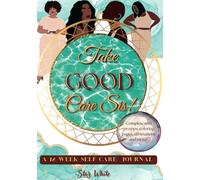 Take Good Care Sis: A 12 week Self Care Journal designed to help prioritize the mental, spiritual, and physical well-being of the Black woman. complete with prompts, coloring pages and more