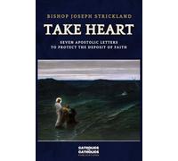 Take Heart: Seven Apostolic Letters to Protect the Deposit of Faith