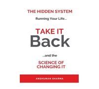 Take it Back- The Hidden System Running Your Life and the Science of Changing It