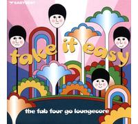 Take It Easy/Fab Four Go Loung - Take It Easy: Fab Four Go Loungecore