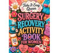 Take It Easy Queen Surgery Recovery Activity Book For Woman: A Relaxing Self-Care Companion With Puzzles, Creative Pages and Gentle Entertainment