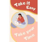 Take it easy, Take your time, Have a good Day