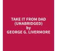 Take It From Dad (unabridged) (audiolibro)