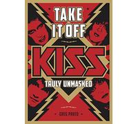 Take It Off!: KISS Truly Unmasked