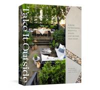 Take It Outside: A Guide to Designing Beautiful Spaces Just Beyond Your Door: An Interior Design Book