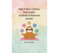 Take It Slow: A 60-Day Sloth Lover's Gratitude & Reflection Journal