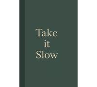 Take It Slow. Notebook: A minimalist motivational notebook designed to inspire gentle progress