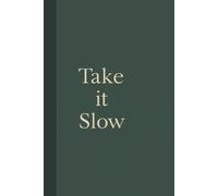 Take It Slow. Notebook: A minimalist motivational notebook designed to inspire gentle progress