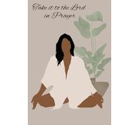 Take it to the Lord in Prayer: Prayer Journal