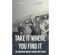 TAKE IT WHERE YOU FIND IT: The American Dream, Earned and Stolen