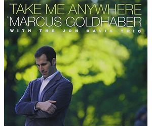 Take Me Anywhere by Marcus Goldhaber with the Jon Davis Trio (2013-08-03)