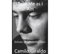 Take Me as I Am: Echoes of a Questing Soul