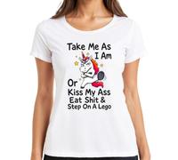 Take Me As I Am Or Kiss My Ass Unicornio Divertida Camiseta Mujer, Blanco, L