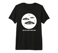 Take Me Away from Here Funny Alien UFO Declaración Camiseta Premium