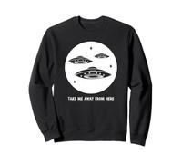 Take Me Away from Here Funny Alien UFO Declaración Sudadera