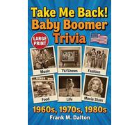 Take Me Back! Baby Boomer Trivia US Edition: Music, TV, Movies, Fashion, Food and Life in the 1960s, 1970s and 1980s | Large Print