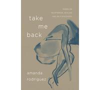 Take Me Back: Poems on Heartbreak, Healing, and Self-Discovery