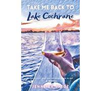 Take Me Back to Lake Cochrane: A story of love, loss, and the journey back to self