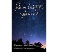 Take me Back to the night we met: A Love story Journal; Where every word Traces the heartbeat of our Story