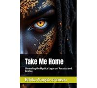 Take Me Home: Unraveling the Mystical Legacy of Ancestry and Destiny