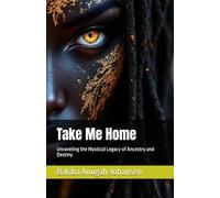 Take Me Home: Unraveling the Mystical Legacy of Ancestry and Destiny