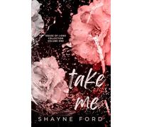 TAKE ME: House of Lions Collection Volume One (HOUSE OF LIONS BOX SET)
