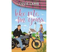 Take Me I'm Yours: A small-town romance of love, family secrets, and second chances (LIzzie's Contemporary Romances)