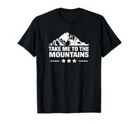 Take Me To The Mountains Wanderer Vacaciones Turismo Naturaleza Camiseta