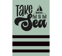 Take Me to the Sea Notebook: Green Coastal Journal - 6x9 Lined Notebook, 120 Pages for Cruise Lovers, Travel Notes & Ocean Dreams