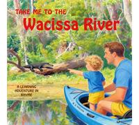 Take Me to the Wacissa River: A Learning Adventure in Rhyme