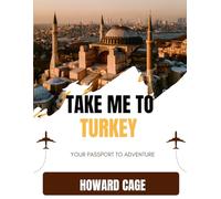 TAKE ME TO TURKEY: YOUR PASSPORT TO ADVENTURE