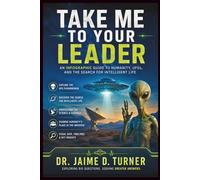 Take Me to Your Leader: An Infographic Guide to Humanity, UFOs, and the Search for Intelligent Life