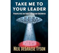 Take Me to Your Leader: Perspectives on Your First Alien Encounter