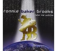 Take Me Witcha by Ronnie Baker Brooks (2001-05-22)