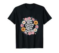 Take More Chances Dance More Dances Dancer Passion -------- Camiseta