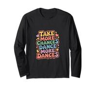 Take More Chances Dance More Dances Dancer Passion - Manga Larga