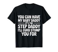 Take My Baby Daddy But Stepdad Gets Curbstomped - Camiseta
