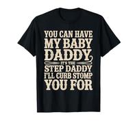 Take My Baby Daddy But Stepdad Gets Curbstomped - Camiseta