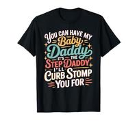 Take My Baby Daddy But Stepdad Gets Curbstomped - Camiseta
