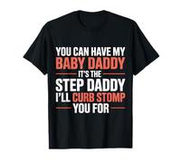 Take My Baby Daddy But Stepdad Gets Curbstomped - Camiseta