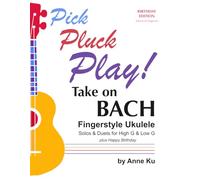 Take on Bach: Fingerstyle Ukulele Solos & Duets for High G & Low G (Pick Pluck Play!)