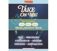 Take On Me! - The Ultimate 70s, 80s, and 90s Music Activity Book. Music Trivia, Finish the Lyrics, Crosswords and much more! (Ultimate Music Activity Series)