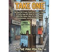 Take One: 100 Tear-Off Prank Flyers to Post in Public: A Funny Gag Gift Book of Fake Signs With Rip-Away Tabs for Coworkers, Roommates, and Bulletin Boards