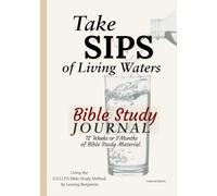 Take Sips of Living Waters Bible Study Journal: Using the S.S.I.I.P.S Bible Study Method by Leising Benjamin